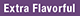 Extra Flavorful